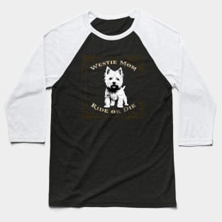 Westie Mom - Ride or Die Baseball T-Shirt